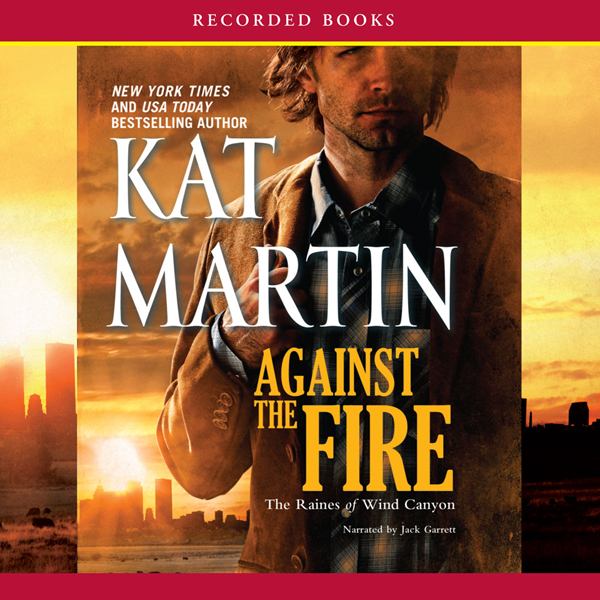 Against the Fire: The Raines of Wind Canyon, Book 2 (Unabridged) audio book by Kat Martin
