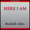 Here I Am (Unabridged) audio book by Rochelle Alers