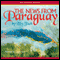 News From Paraguay (Unabridged) audio book by Lily Tuck