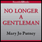 No Longer a Gentleman (Unabridged) audio book by Mary Jo Putney
