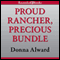 Proud Rancher, Precious Bundle (Unabridged) audio book by Donna Alward
