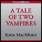 A Tale of Two Vampires (Unabridged) audio book by Katie MacAlister