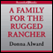 A Family for the Rugged Rancher (Unabridged) audio book by Donna Alward