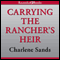 Carrying the Rancher's Heir (Unabridged) audio book by Charlene Sands