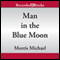 Man in the Blue Moon (Unabridged) audio book by Michael Morris