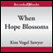 When Hope Blossoms (Unabridged) audio book by Kim Vogel Sawyer