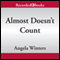 Almost Doesn't Count (Unabridged) audio book by Angela Winters