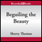 Beguiling the Beauty (Unabridged) audio book by Sherry Thomas