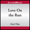 Love on the Run (Unabridged) audio book by Zuri Day