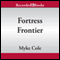 Shadow Ops: Fortress Frontier (Unabridged) audio book by Myke Cole