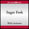 Sugar Fork (Unabridged) audio book by Walt Larimore