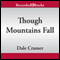 Though Mountains Fall: The Daughters of Caleb Bender, Book 3 (Unabridged) audio book by W. Dale Cramer