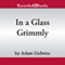 In a Glass Grimmly (Unabridged) audio book by Adam Gidwitz