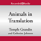 Animals in Translation: Using the Mysteries of Autism to Decode Animal Behavior (Unabridged) audio book by Temple Grandin, Catherine Johnson
