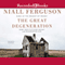 The Great Degeneration: How Institutions Decay and Economics Die (Unabridged) audio book by Niall Ferguson