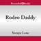 Rodeo Daddy (Unabridged) audio book by Soraya Lane