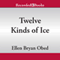 Twelve Kinds of Ice (Unabridged)