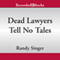 Dead Lawyers Tell No Tales (Unabridged) audio book by Randy Singer