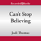 Cant Stop Believing: A Harmony Novel (Unabridged) audio book by Jodi Thomas