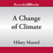 A Change of Climate: A Novel (Unabridged) audio book by Hilary Mantel