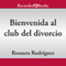 Bienvenida al club del divorcio [Welcome to the Divorce Club] (Unabridged) audio book by Rosaura Rodriguez
