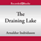 The Draining Lake: An Inspector Erlendur Novel, Book 4 (Unabridged) audio book by Arnaldur Indridason