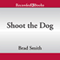 Shoot the Dog: A Virgil Cain Mystery, Book 3 (Unabridged) audio book by Brad Smith