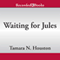 Waiting for Jules (Unabridged) audio book by Tamara N. Houston