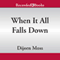 When It All Falls Down (Unabridged) audio book by Dijorn Moss