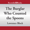 The Burglar Who Counted the Spoons: Bernie Rhodenbarr, Book 11 (Unabridged) audio book by Lawrence Block