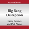 Big Bang Disruption: Strategy in the Age of Devestating Innovation (Unabridged)