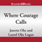 Where Courage Calls (Unabridged) audio book by Janette Oke, Laurel Oke Logan