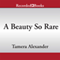 A Beauty So Rare: Belmont Mansion, Book 2 (Unabridged) audio book by Tamera Alexander