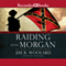 Raiding with Morgan (Unabridged) audio book by Jim R. Woolard