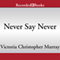 Never Say Never (Unabridged) audio book by Victoria Christopher Murray