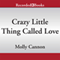 Crazy Little Thing Called Love (Unabridged) audio book by Molly Cannon