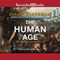 The Human Age: The World Shaped by Us (Unabridged) audio book by Diane Ackerman