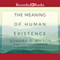 The Meaning of Human Existence (Unabridged) audio book by Edward O. Wilson