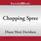 Chopping Spree: Goldy Culinary Mysteries, Book 11 (Unabridged) audio book by Diane Mott Davidson