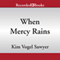 When Mercy Rains: Zimmerman Restoration Trilogy, Book 1 (Unabridged) audio book by Kim Vogel Sawyer