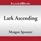 Lark Ascending: Skylark, Book 3 (Unabridged) audio book by Meagan Spooner