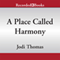 A Place Called Harmony (Unabridged) audio book by Jodi Thomas