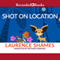 Shot on Location (Unabridged) audio book by Laurence Shames