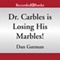 Dr. Carbles Is Losing His Marbles!: My Weird School, Book 19 (Unabridged)