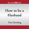 How to Be a Husband (Unabridged)