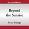 Beyond the Sunrise (Unabridged) audio book by Mary Balogh