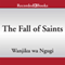 The Fall of Saints (Unabridged) audio book by Wanjiku Wa Ngugi
