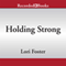 Holding Strong (Unabridged) audio book by Lori Foster