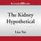 The Kidney Hypothetical: Or How to Ruin Your Life in Seven Days (Unabridged)