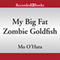 My Big Fat Zombie Goldfish (Unabridged)